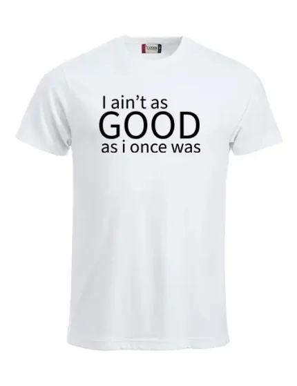 As good as i once was - hvit t-skjorte